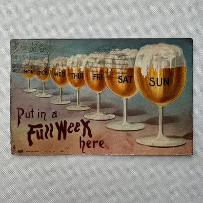 Vintage Postcard Beer Put in a Full Week Here Posted 1 Cent Stamp Antique